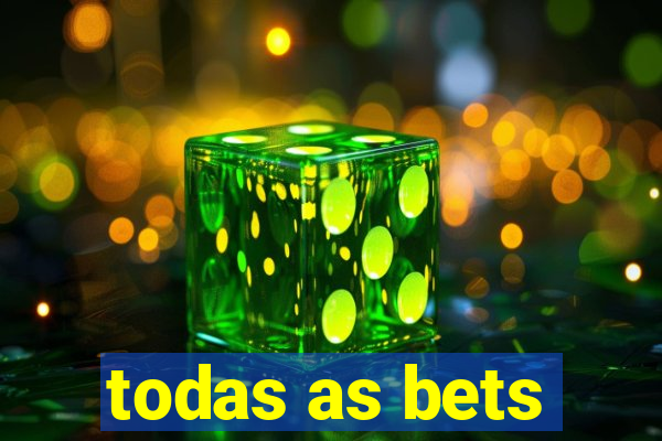 todas as bets